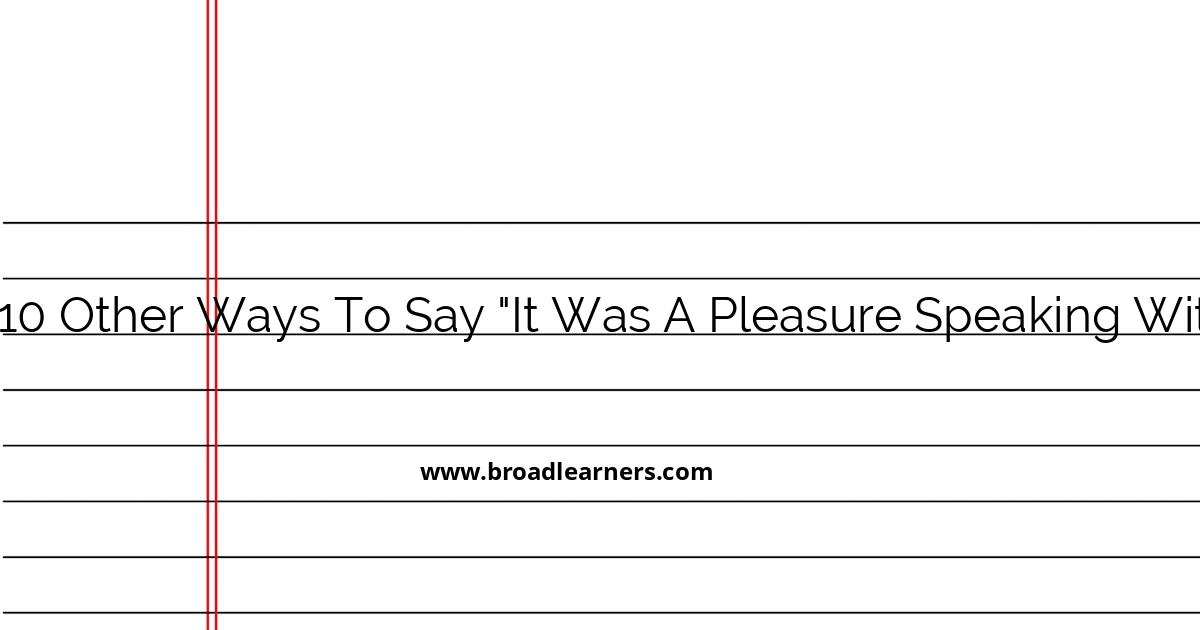 10-alternative-ways-to-express-it-was-a-pleasure-speaking-with-you