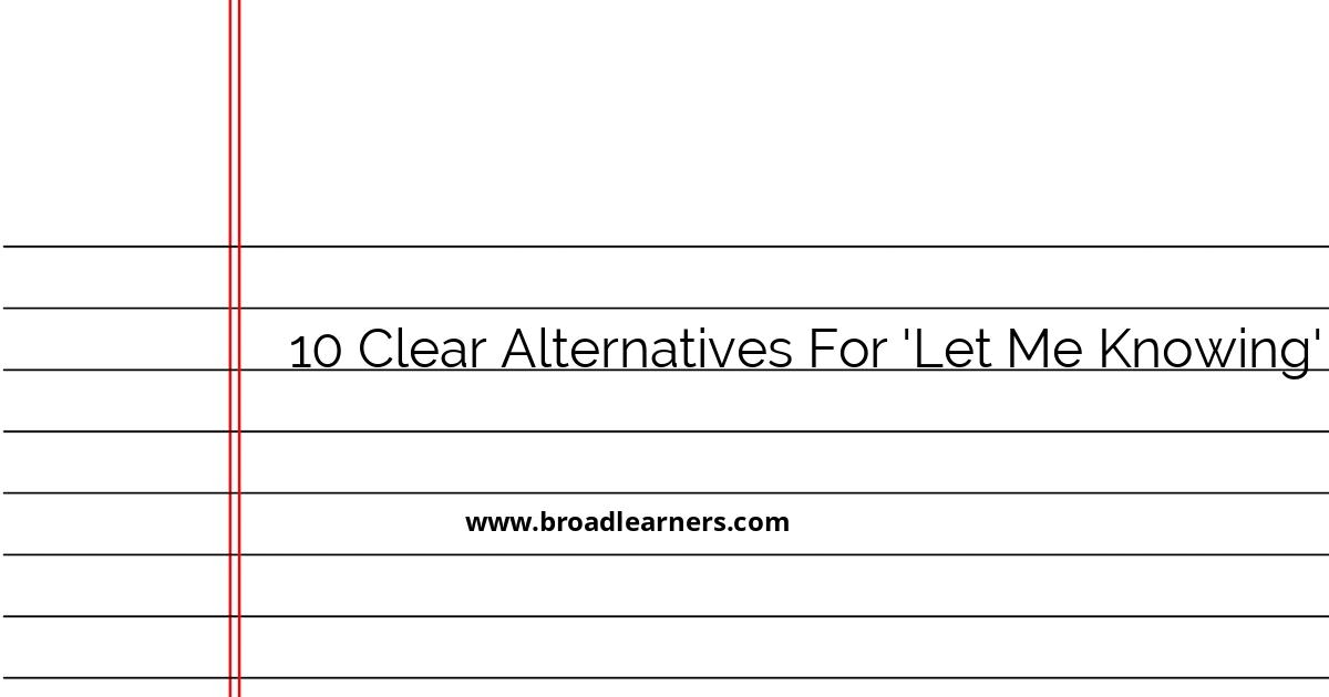 10-clear-alternatives-for-correcting-let-me-knowing-with-examples