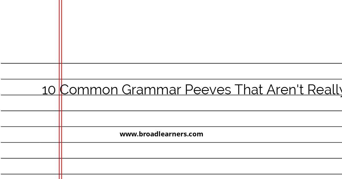 10-common-grammar-peeves-that-aren-t-really-that-bad