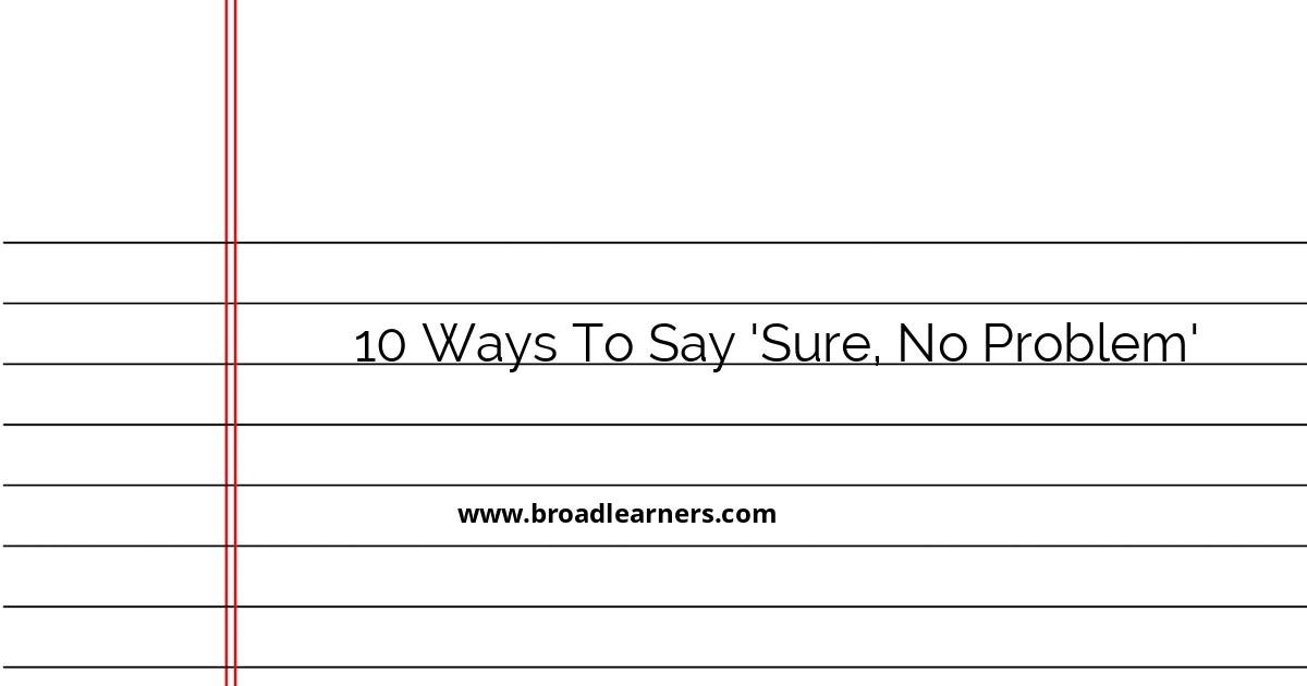 10-polite-alternatives-to-say-sure-no-problem-professionally
