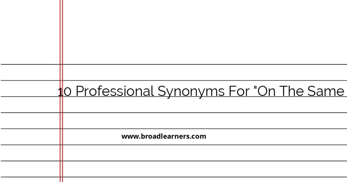 10-professional-synonyms-for-on-the-same-page