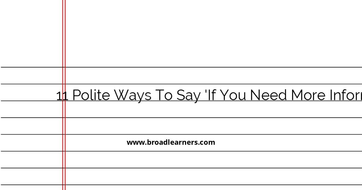 11-polite-alternatives-for-if-you-need-more-information