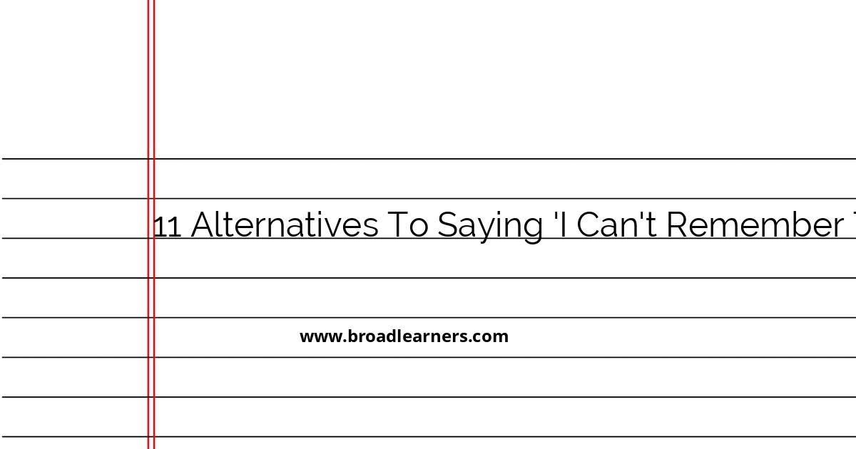 11-professional-ways-to-say-i-can-t-remember-that