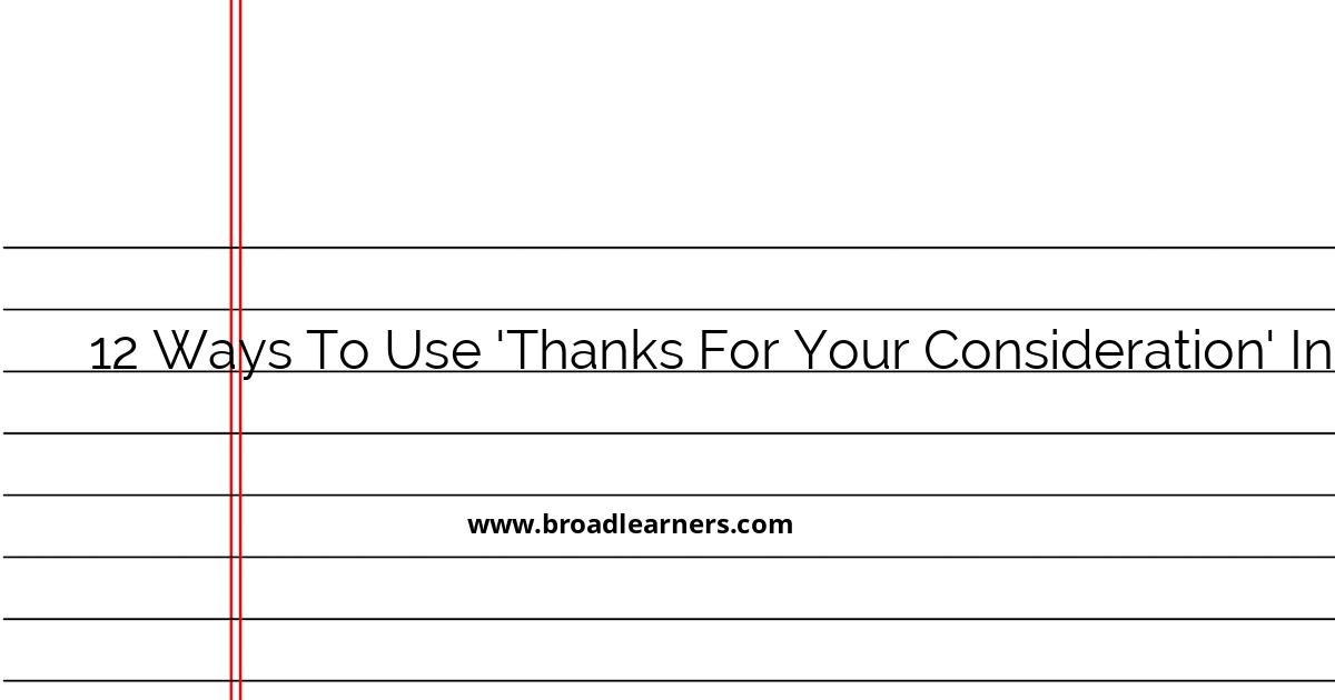 12-ways-to-use-thanks-for-your-consideration-in-a-formal-email