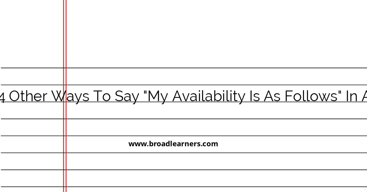 14-professional-alternatives-to-my-availability-is-as-follows-in-an-email