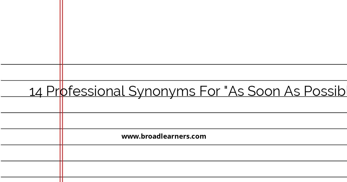 14-professional-synonyms-for-as-soon-as-possible-in-an-email