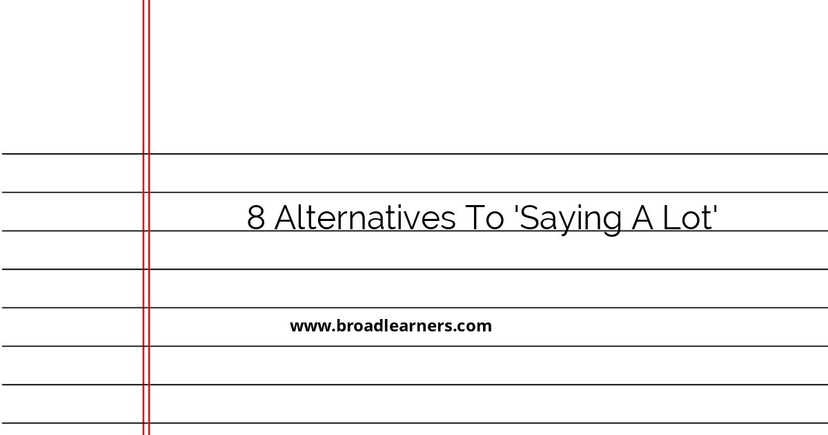 8-elegant-alternatives-to-express-saying-a-lot