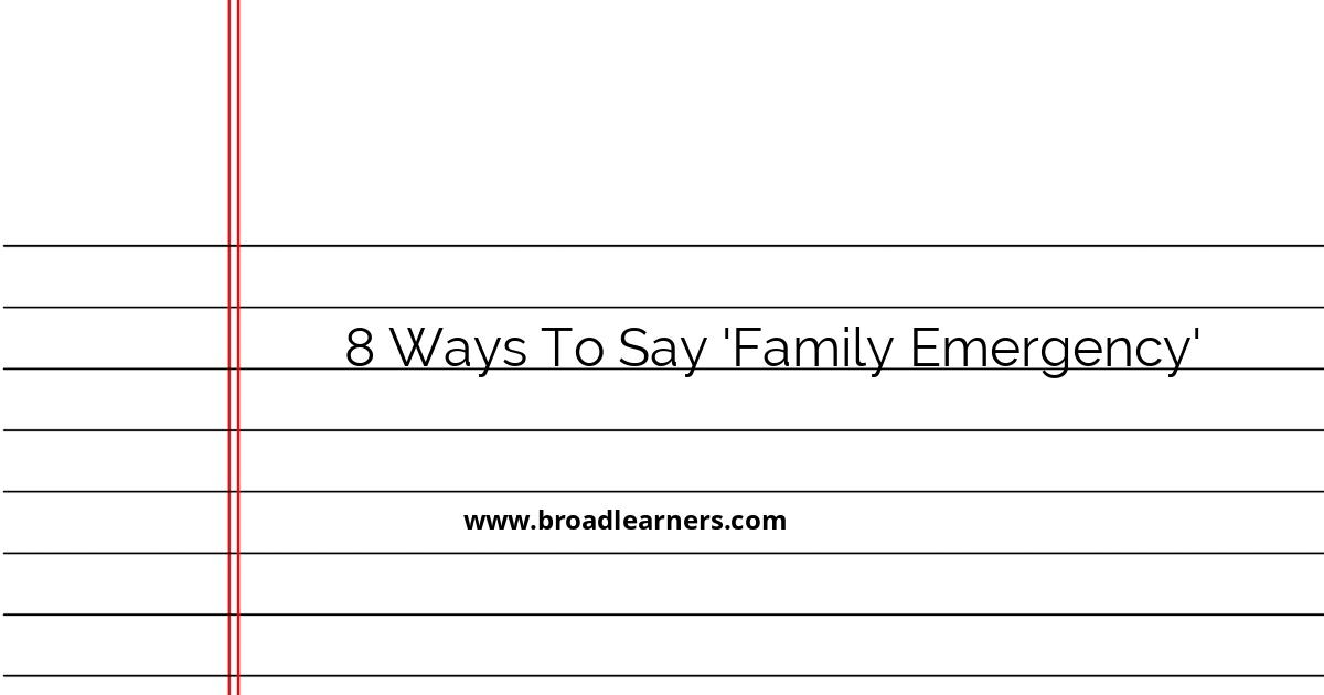 8-polite-alternatives-to-saying-family-emergency