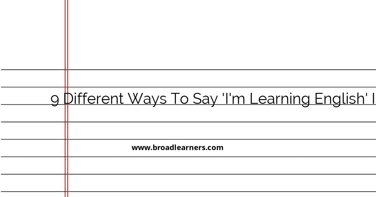 9-different-ways-to-say-i-m-learning-english-in-professional-english-communication