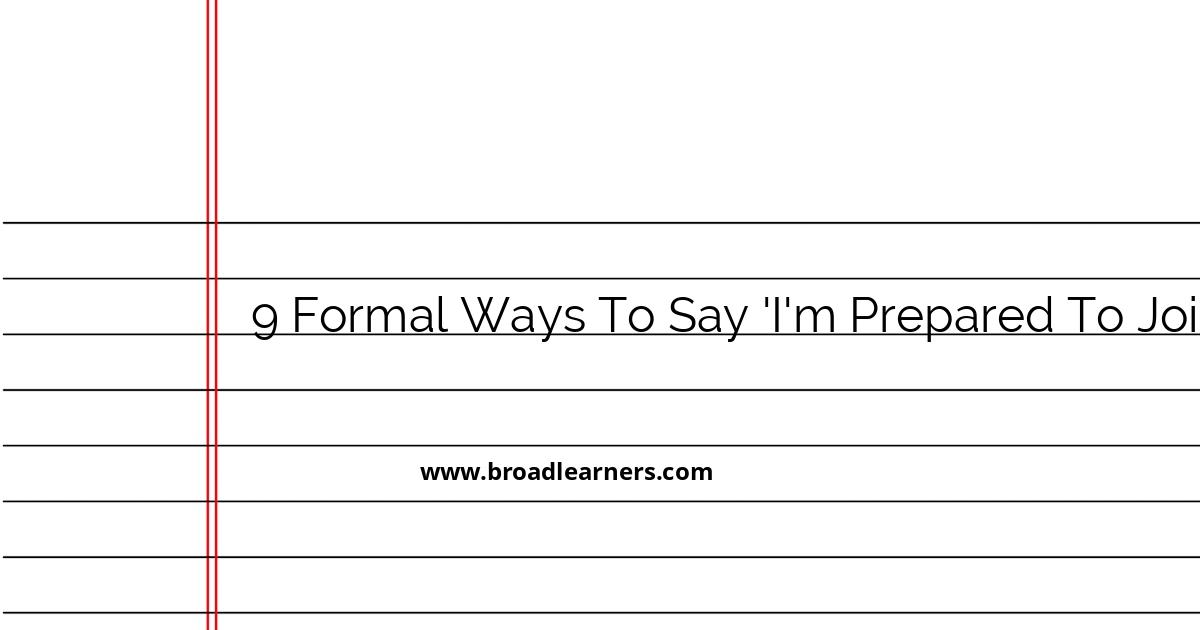 9-formal-ways-to-convey-your-readiness-to-join
