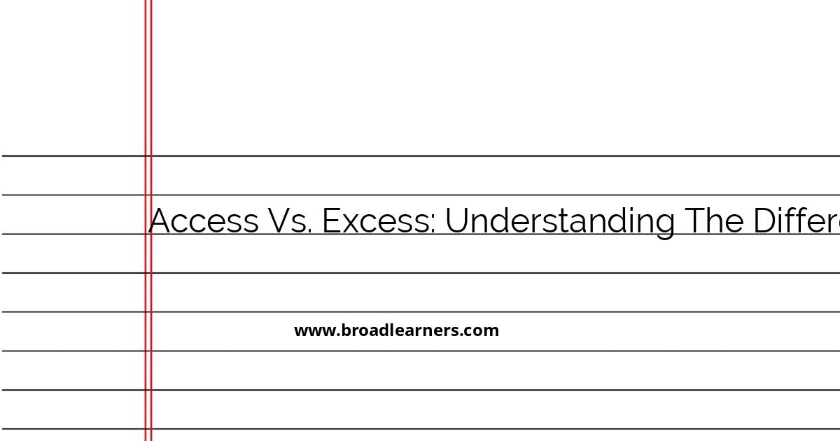 access-vs-excess-understanding-the-difference