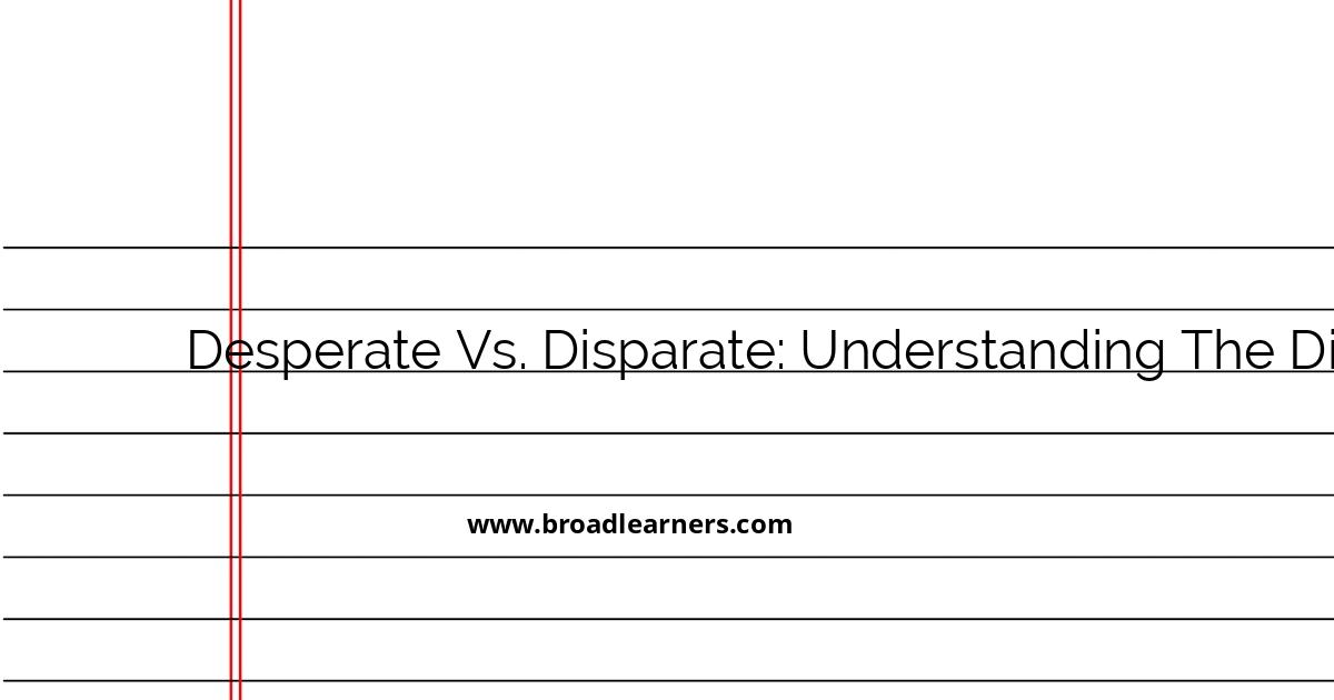 desperate-vs-disparate-understanding-the-difference