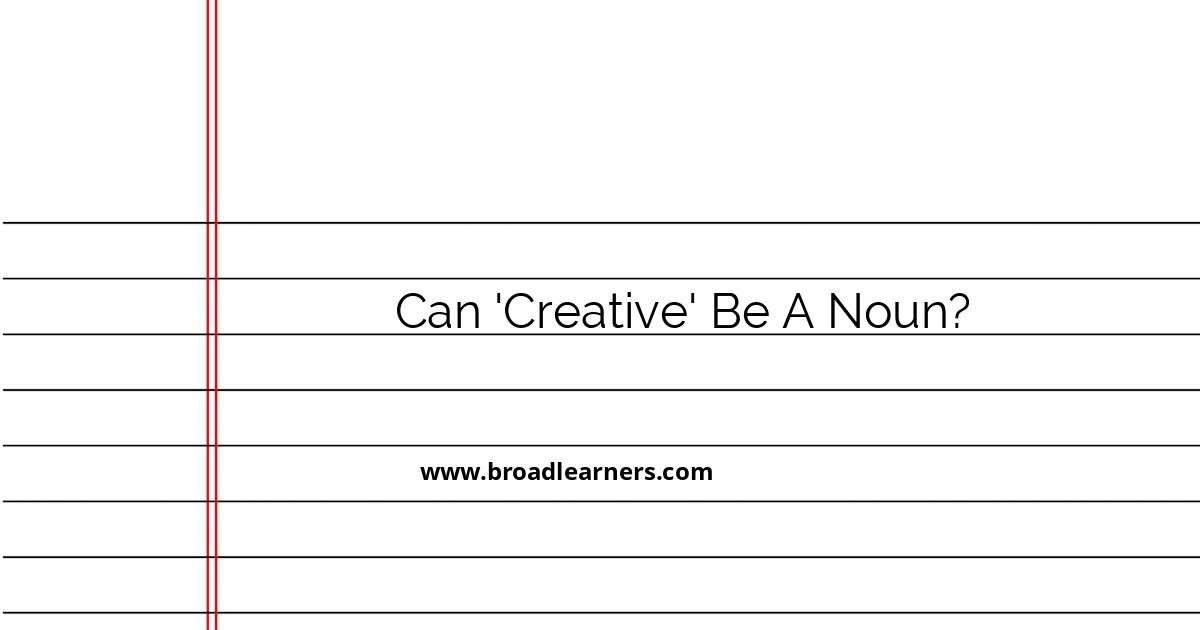 exploring-creative-as-a-noun-with-examples-and-clarifications