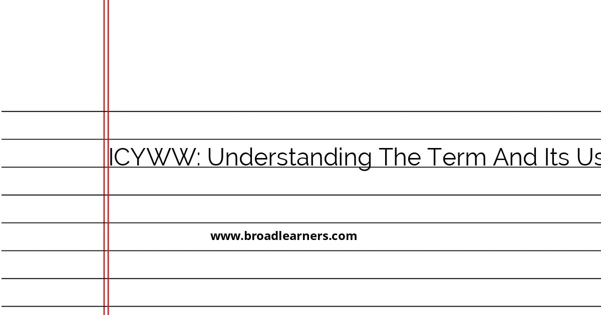 exploring-the-term-icyww-meaning-and-usage