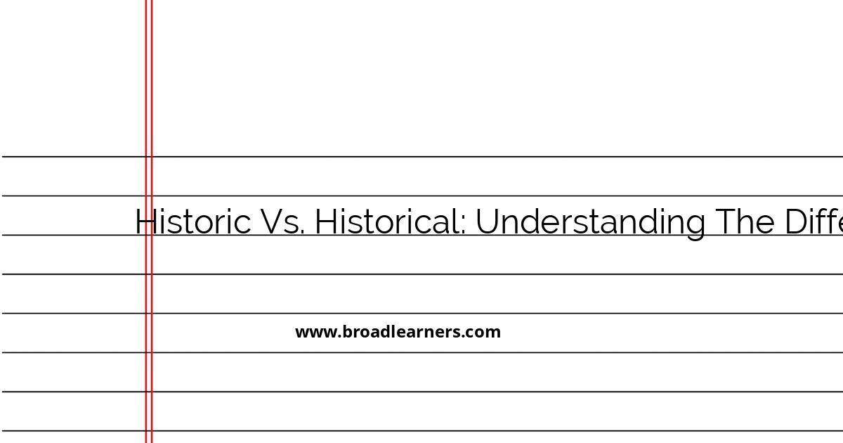 historic-vs-historical-understanding-the-difference