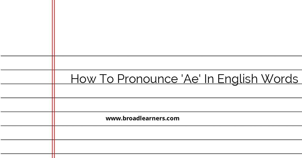 how-to-pronounce-ae-in-english-words-a-comprehensive-guide