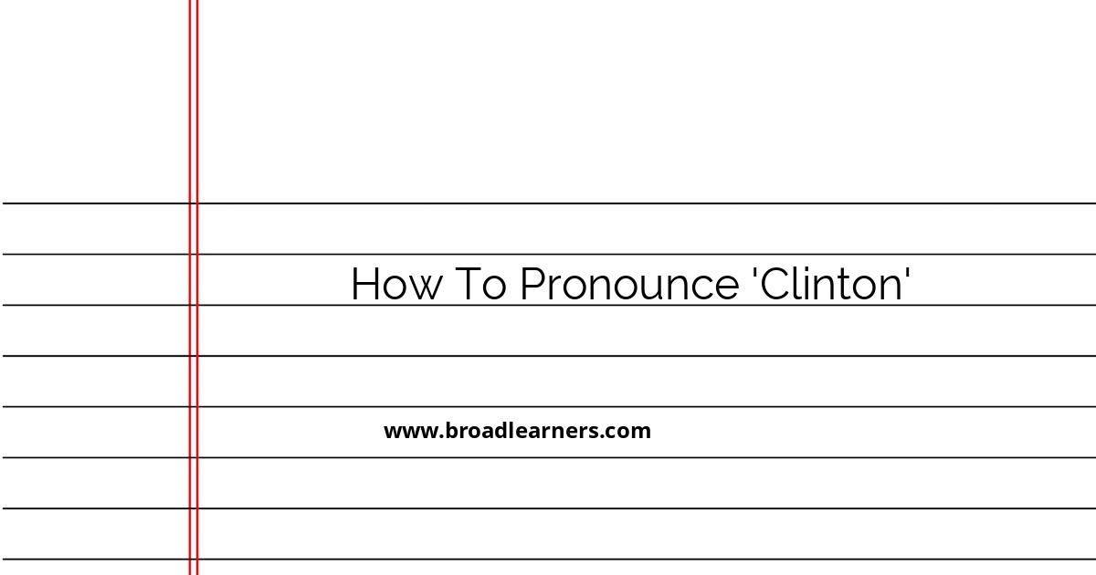 how-to-pronounce-clinton-correctly-a-comprehensive-guide