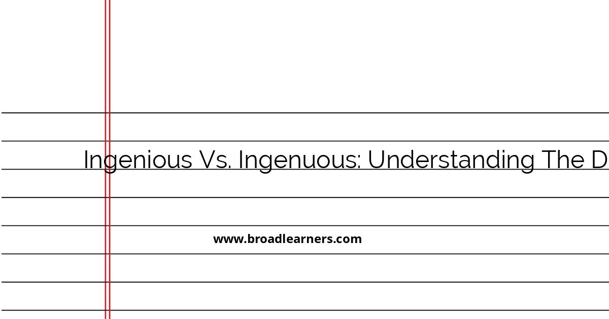 ingenious-vs-ingenuous-understanding-the-difference-with-examples