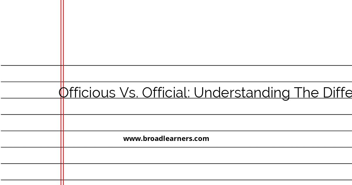officious-vs-official-understanding-the-difference-in-usage-and-meaning