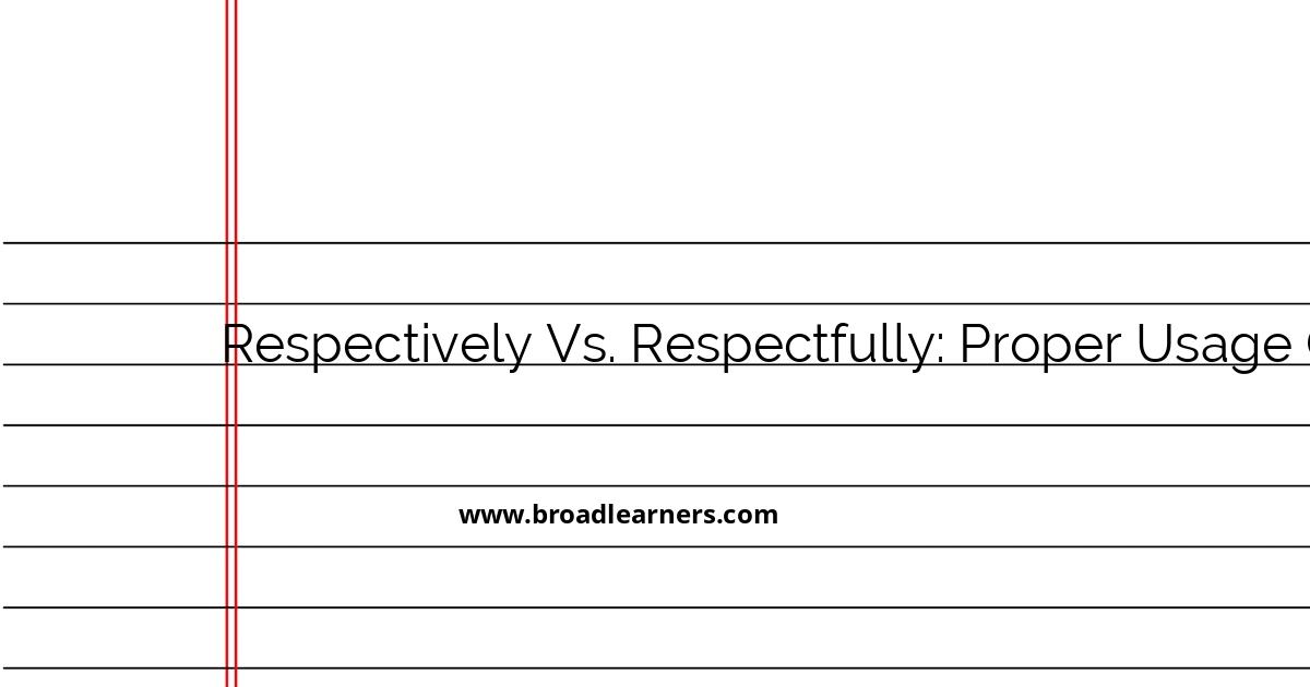 respectively-vs-respectfully-a-comprehensive-usage-guide