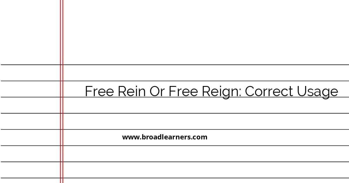 understanding-free-rein-vs-free-reign-correct-usage-and-examples