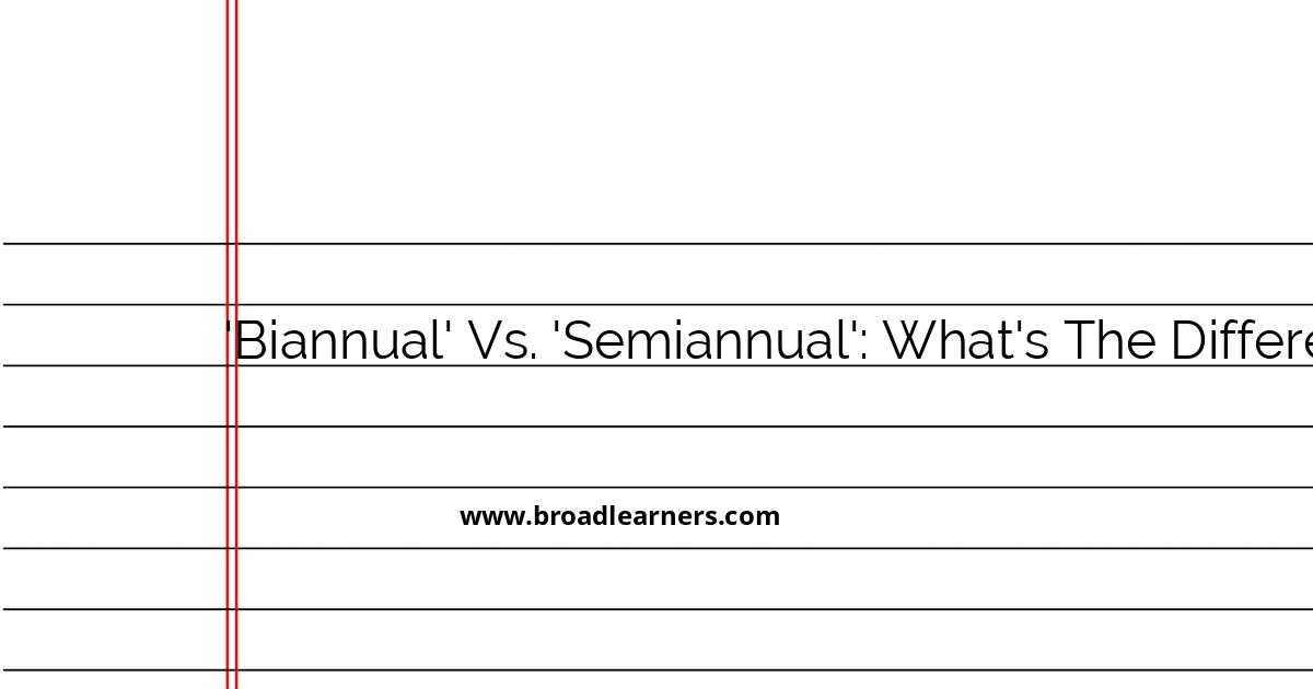 understanding-the-difference-between-biannual-and-semiannual