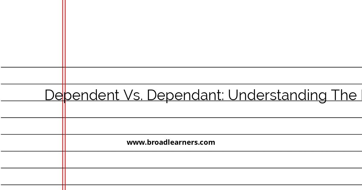 understanding-the-difference-between-dependent-and-dependant