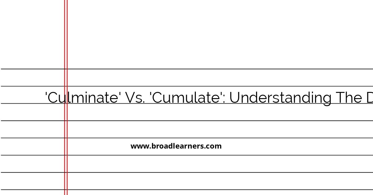 understanding-the-differences-between-culminate-and-cumulate