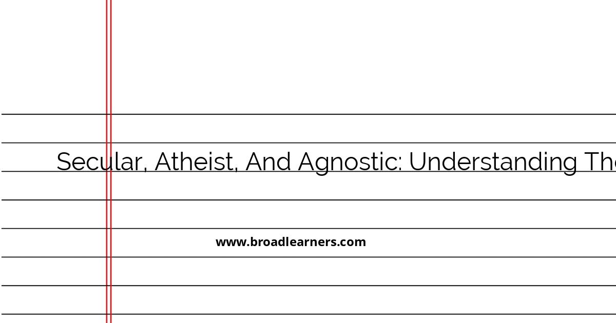 understanding-the-differences-between-secular-atheist-and-agnostic