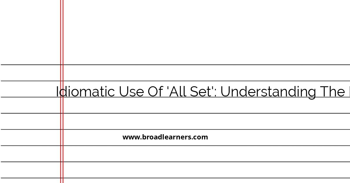 understanding-the-idiomatic-use-of-all-set-comprehensive-guide