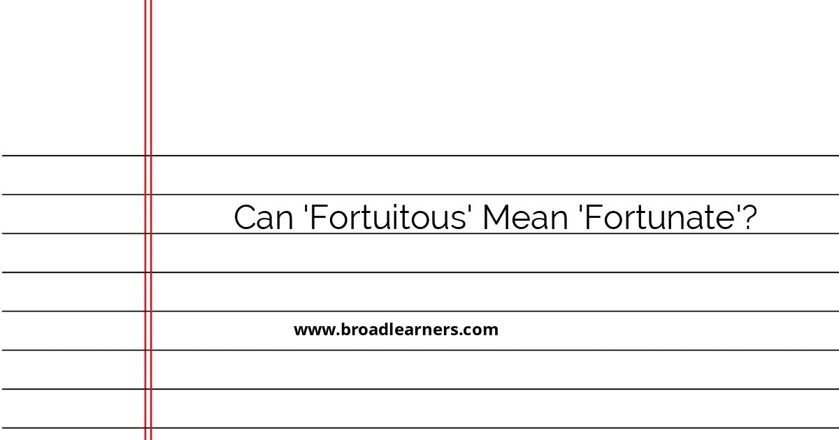 understanding-the-meaning-of-fortuitous-and-its-relation-to-fortunate