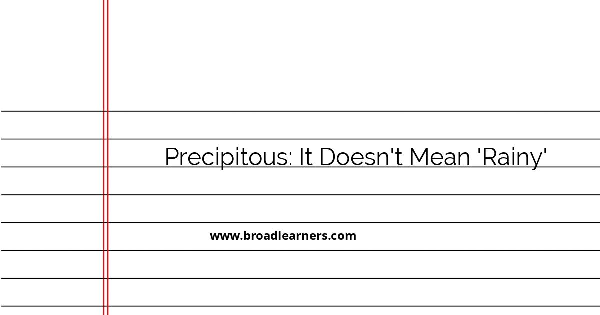 understanding-the-meaning-of-precipitous-it-doesn-t-mean-rainy