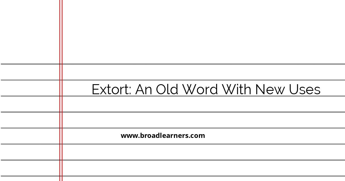 understanding-the-word-extort-evolving-uses-and-examples