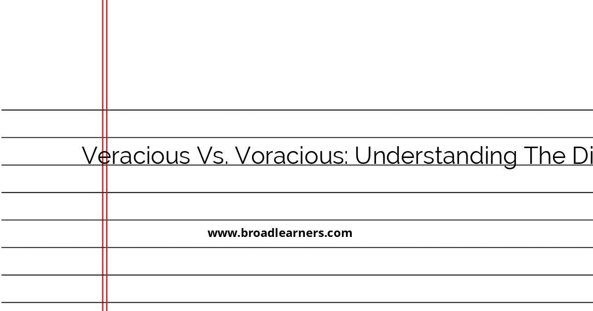 veracious-vs-voracious-understanding-the-difference