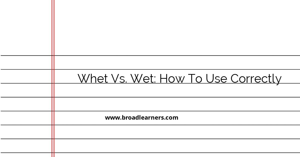 whet-vs-wet-understanding-the-difference-and-how-to-use-each-correctly